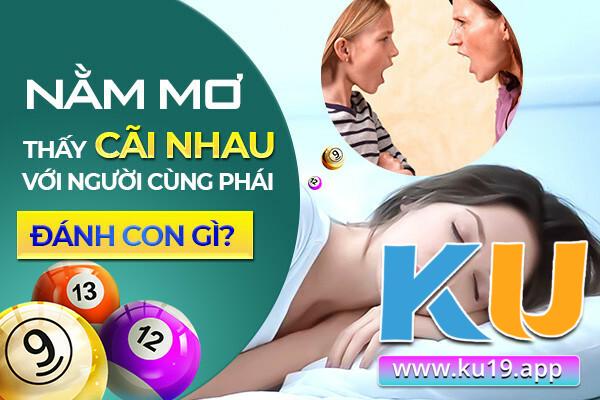 Nằm mơ thấy cãi nhau với người cùng phái đánh con gì phát tài?